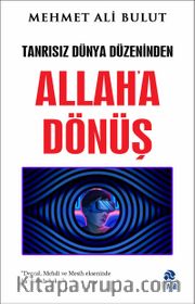 Tanrısız Dünya Düzeninden Allah’a Dönüş