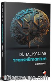 Dijital İşgal ve Transhümanizm