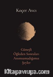 Güneşli Öğleden Sonraları Anımsamadığımız Şeyler