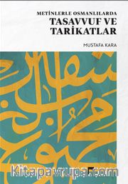 Metinlerle Osmanlılarda Tasavvuf ve Tarikatlar