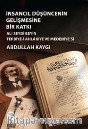İnsancıl Düşüncenin Gelişmesine Bir Katkı <br /> Ali Seydi Beyin Terbiye-i Ahlakıye ve Medeniye’si