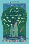 Ey Aşk! Ey En Sevdiğim!