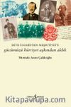 Gücümüzü Hürriyet Aşkından Aldık &  Devr-İ Hamid’den Meşrutiyet’e