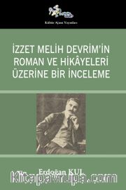 İzzet Melih Devrim’in Roman ve Hikayeleri  Üzerine Bir İnceleme