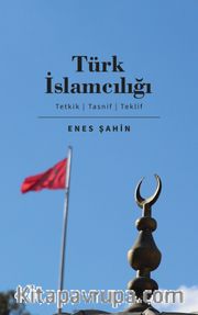 Türk İslamcılığı <br /> Tetkik, Tasnif, Teklif