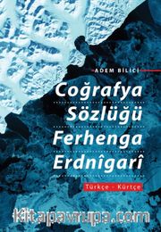 Coğrafya Sözlüğü Ferhenga Erdnîgarî Türkçe-Kürtçe