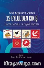 Sivil siyasete Dönüş 12 Eylül'den Çıkış <br /> Darbe Sonrası İlk Siyasi Partiler