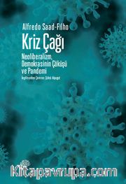 Kriz Çağı <br /> Neoliberalizm, Demokrasinin Çöküşü ve Pandemi
