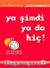 Ya Şimdi Ya da Hiç!