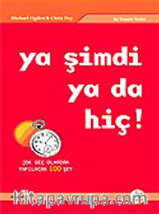 Ya Şimdi Ya da Hiç!