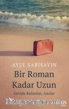 Bir Roman Kadar Uzun & Geride Kalanlar, Anılar Ayşe Sarısayın