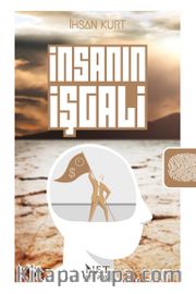 İnsanın İşgali <br /> Ey İnsan! İşgal Ediliyorsun
