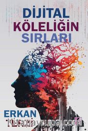 Dijital Köleliğin Sırları