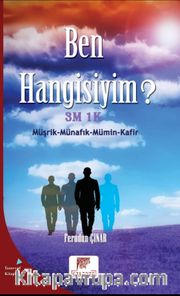 Ben Hangisiyim? <br /> 3M 1 K Müşfik-Münafık-Mümin-Kafir