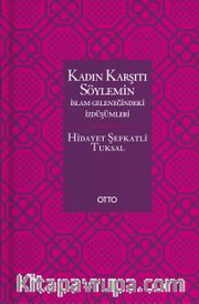 Kadın Karşıtı Söylemin İslam Geleneğindeki İzdüşümleri