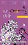 Hep Çocuk Kaldık