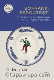 Sofranın Sergüzeşti <br /> Türkiye’de ve Dünyada Yeme-İçme Kültürü