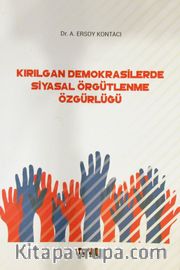 Kırılgan Demokrasilerde Siyasal Örgütlenme Özgürlüğü