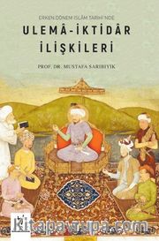 Erken Dönem İslam Tarihinde Ulema-İktidar İlişkileri