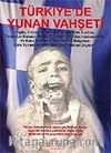 Türkiye'de Yunan Vahşeti / Resmi Belgelere Göre Yunanlılar'ın Anadolu'da Yaptıkları Soykırım