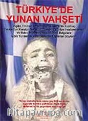 Türkiye'de Yunan Vahşeti / Resmi Belgelere Göre Yunanlılar'ın Anadolu'da Yaptıkları Soykırım