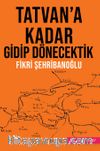 Tatvan’a Kadar Gidip Dönecektik