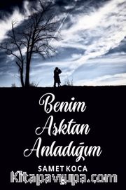 Benim Aşktan Anladığım