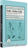 Eski, Daha Eski... -Karşılaştırmalı İstanbul Yazıları- Dünden, Bugünden (1943-1944) / Sermet Muhtar İstanbul Kitaplığı: 4