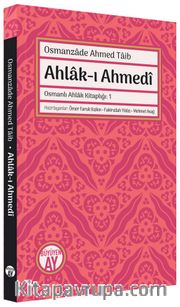Ahlak-ı Ahmedî / Osmanlı Ahlak Kitaplığı: 1 