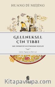 Geleneksel Çin Tıbbı <br /> Sarı İmparator'un Kitabından Seçkiler