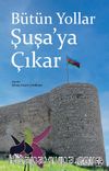 Bütün Yollar Şuşa’ya Çıkar