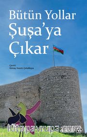 Bütün Yollar Şuşa’ya Çıkar
