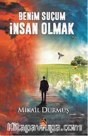 Benim Suçum İnsan Olmak