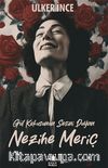 Gül Kokusunun Sesini Duyan Nezihe Meriç