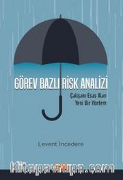 Görev Bazlı Risk Analizi <br /> Çalışanı Esas Alan Yeni Bir Yöntem