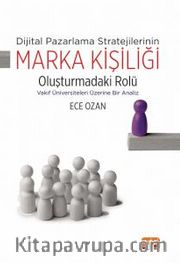 Dijital Pazarlama Stratejilerinin Marka Kişiliği Oluşturmadaki Rolü <br /> Vakıf Üniversiteleri Üzerine Bir Analiz