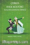 Çerkes Halk Kültürü & Alaçam (Samsun) Örneği