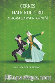 Çerkes Halk Kültürü <br /> Alaçam (Samsun) Örneği