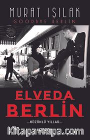 Elveda Berlin <br /> Hüzünlü Yıllar