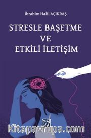 Stresle Başetme ve Etkili İletişim
