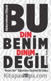 Bu Din Benim Dinim Değil