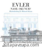 Evler Nasıl Okunur? <br /> Hızlandırılmış Ev Mimarisi Kursu