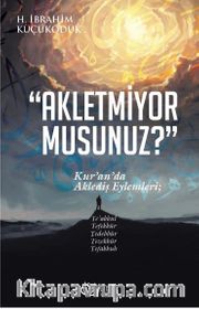 Akletmiyor Musunuz? <br /> Kur’an’da Aklediş Eylemleri