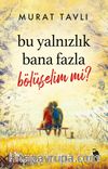 Bu Yalnızlık Bana Fazla Bölüşelim mi?
