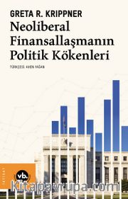 Neoliberal Finansallaşmanın Politik Kökenleri 