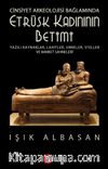 Cinsiyet Arkeolojisi Bağlamında Etrüsk Kadınının Betimi 