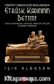 Cinsiyet Arkeolojisi Bağlamında Etrüsk Kadınının Betimi 