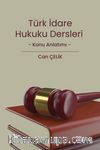 Türk İdare Hukuku Dersleri Konu Anlatımı