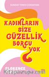 Kadınların Size Güzellik Borcu Yok