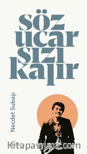 Söz Uçar Sızı Kalır